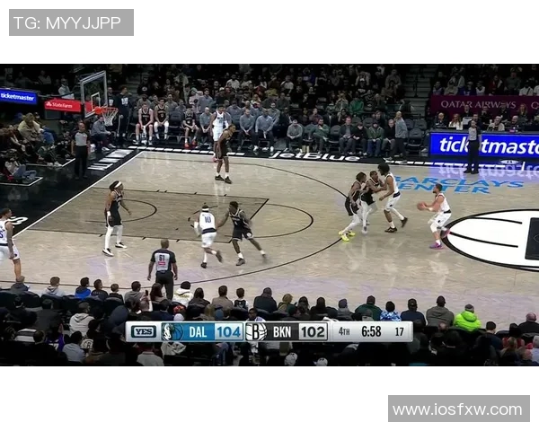 篮网与独行侠精彩对决直播全程回顾及赛后分析尽在这里